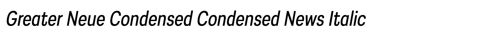 Greater Neue Condensed Condensed News Italic image